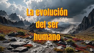 La evolución del ser humano [upl. by London]