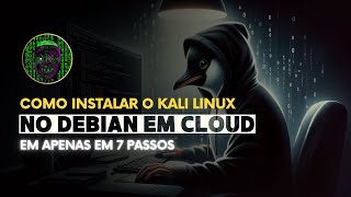 Instalando o Kali Linux no Debian em Cloud em 7 Passos [upl. by Boatwright]