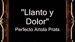 Llanto y Dolor  Perfecto Artola Prats BM [upl. by Odrahcir]