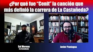 ¿Por qué fue Cenit la canción que definió la carrera de La Castañeda  Charla con Sal Moreno [upl. by Llevron]