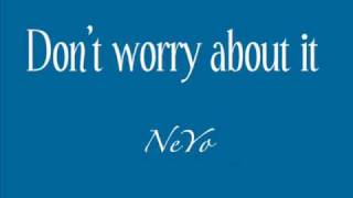 NeYo Dont worry about it  lyrics [upl. by Rici340]