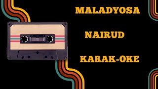 Maladyosa by NairudKaraoke Fan made [upl. by Oilasor]