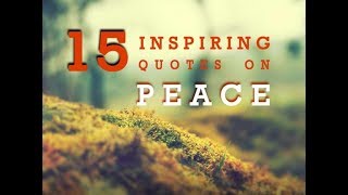 15 inspiring quotes on PEACE [upl. by Ilrebma43]