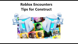 ROBLOX ENCOUNTERS TIPS  TIPS AND TRICKS FOR CONSTRUCT [upl. by Elrebma]