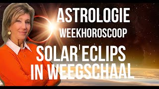 ASTROLOGIE WEEKHOROSCOOP 28 SEPTEMBER5 OKTOBER 2024 2 OKTOBER STAAT DE SOLAR ECLIPS IN WEEGSCHAAL [upl. by Belen]