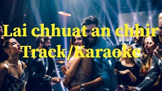 Lai chhuat an chhir Karaoke  Mizo hla karaoke  mizo hla track  Lengzem Lenglawng hla track [upl. by Arikihs571]