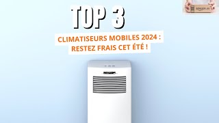 TOP 3 Climatiseurs Mobiles 2024  Restez Frais Cet Été [upl. by Icnarf706]