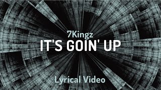 Its Goin Up  7Kingz Lyrical Video by Sound Theory [upl. by Aidroc278]