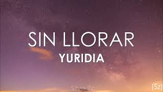 Yuridia  Sin Llorar Letra [upl. by Terrell295]