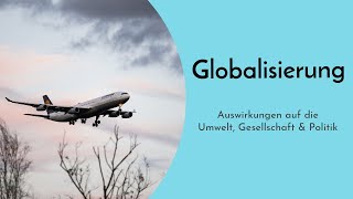 Auswirkungen der Globalisierung auf die Umwelt Wirtschaft amp Politik einfach erklärt  Gesellschaft [upl. by Ahter370]