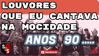 LOUVORES QUE EU CANTAVA NA MOCIDADE 1990 [upl. by Mile840]