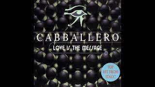 Cabballero Love Is The Message Maxi Remix [upl. by Shreeves]