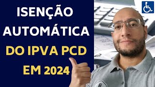 ISENÇÃO DO IPVA PCD EM SP SERÁ AUTOMÁTICA  ENTENDA [upl. by Tessy]