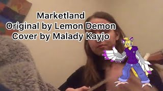 Marketland original by lemon Demon Cover by Malady Kayjo [upl. by Yoo85]