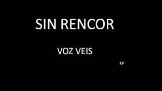 SIN RENCOR Voz Veis [upl. by Natasha360]