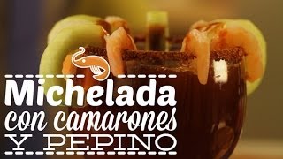 ¿Cómo preparar Michelada con Camarones y Pepino  Cocina Fresca [upl. by Cnahc987]