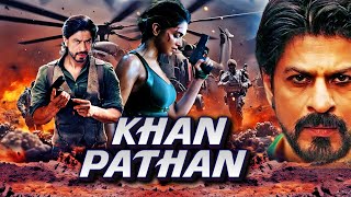 Khan Pathan  Shah Rukh Khan  Deepika Padukon  Action Blockbuster Movie  New Hindi Action Movie [upl. by Gnas34]