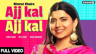 AJJ KAL AJJ KAL Official Video Nimrat Khaira  Bunty Bains  Desi Crew  Latest Punjabi Songs 2020 [upl. by Pollux]