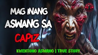 MAG INANG ASWANG SA CAPIZ  KWENTONG ASWANG  TRUE STORY [upl. by Brenza]