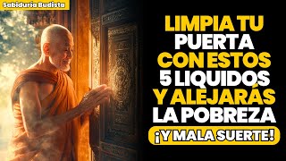 Limpia Tu Puerta con estos 5 líquidos para Atraer Dinero y Evitar la Pobreza  Enseñanzas Budistas [upl. by Sakram974]