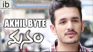 Akhil byte  Manam  idlebraincom [upl. by Orling428]