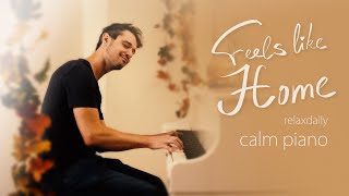 Feels Like Home relaxing piano music  mind focus chill calming anxiety stress relief music [upl. by Bryn]