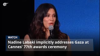 Nadine Labaki implicitly addresses Gaza at Cannes 77th awards ceremony [upl. by Tortosa]