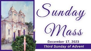 Third Sunday of Advent  December 17 2023 [upl. by Hanauq]