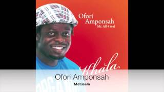 Ofori Amponsah  Metusela [upl. by Hieronymus]