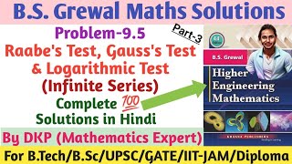 BS Grewal Problem 95  Gausss test  Logarithmic test  Raabes test  Infinite Series [upl. by Andreana370]