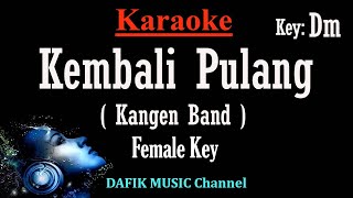 Kembali Pulang Karaoke Kangen Band Nada Wanita Cewek Female key Dm [upl. by Cave]