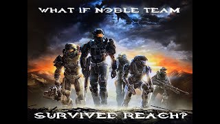 What If Noble team survived Reach Part 1 [upl. by Aleakcim]