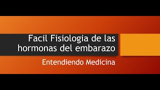 Hormonas en el Embarazo Fisiologia facil [upl. by Anaer]