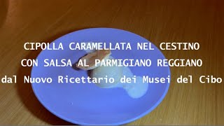 Oggi cuciniamo insieme Cipolla caramellata nel cestino con salsa al Parmigiano Reggiano [upl. by Trager]