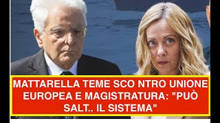 MATTARELLA TEME SCO NTRO UNIONE EUROPEA E MAGISTRATURA quotPUÒ SALT IL SISTEMAquot [upl. by Drwde]