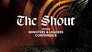 Spring Ministers amp Leaders Conference 2024  The Shout  Session 3 [upl. by Ajile]