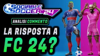 SOCIABLE SOCCER 24 ► LA RISPOSTA A FC 24 e EFOOTBALL  ★ Analisi e Commento [upl. by Peh59]