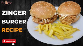 Zinger Burger Recipe KFC Styel  Zinger Burger  HomeMade Zinger Burger  By Zaini Vlogs [upl. by Ikkir]