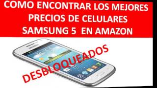 Como Encontrar Los Mejores Precios de Celulares Samsung en Amazon Samsung S5 [upl. by Salomo]