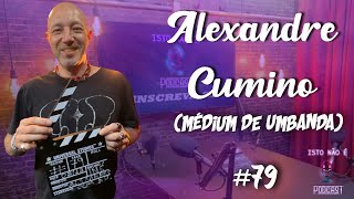 ALEXANDRE CUMINO  MÉDIUM DE UMBANDA  Isto Não É 79 [upl. by Nahtaneoj346]