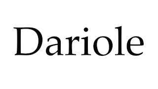 How to Pronounce Dariole [upl. by Tebasile]