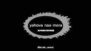 yahova naa mora  slowed reverb  Christian lofi  blindaudio [upl. by Htidirrem]