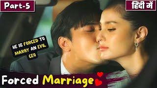 Part5  Forced Marriage💞 He is Forced to Marry an Evil CEO  Forced Marriage 💞 Thai Drama in Hindi [upl. by Ayotel]