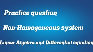 Practice question 1 NonHomogeneous system  Linear Algebra and Differential equation [upl. by Laufer489]