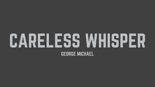 George Michael  Careless Whisper Extended Version Lyrics [upl. by Teryn]