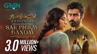 DuniyaPur 🚨 Full OST  Sar Phiray Banday 💽 Asrar amp Shuja Haider  Ft Khushhal Khan Ramsha Khan [upl. by Corby]