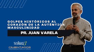 GOLPES HISTÓRICOS AL CORAZÓN DE LA AUTENTICA MASCULINIDAD PR JUAN VARELA [upl. by Gnilrac23]