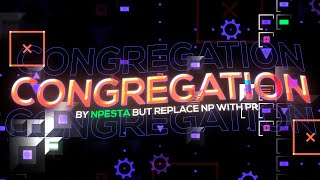 【4K】 quotCongregationquot by Presta Extreme Demon  Geometry Dash 211 [upl. by Torie260]