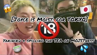 Joyce is Moist for TOKYO Yakiniku amp spilling the TEA on MOISTness [upl. by Peria]