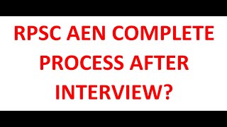 RPSC AEN 2018 COMPLETE PROCESS AFTER INTERVIEW rpscaen2018 [upl. by Atinihs193]